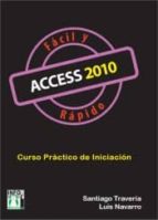 Access 2010 Facil Y Rapido: Curso Practico De Iniciacion