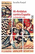 Portada del Libro Al-andalus Contra España: La Forja Del Mito