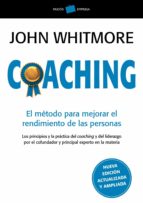 Coaching: El Metodo Para Mejorar El Rendimiento De Las Personas