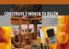 Construye Y Monta Tu Belen: Manual Practico Avanzado