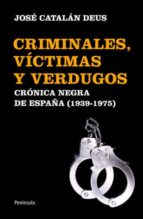 Criminales, Victimas Y Verdugos: Una Cronica Negra De España De F Ranco
