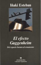 Portada del Libro El Efecto Guggenheim: Del Espacio Basura Al Ornamento