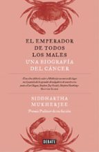 El Emperador De Todos Los Males: Una Biografia Del Cancer