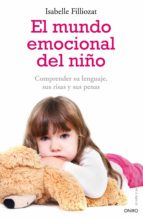 Portada del Libro El Mundo Emocional Del Niño: Comprende Su Lenguaje, Sus Risas Y S Us Penas