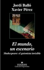 Portada del Libro El Mundo, Un Escenario. Shakespeare, El Guionista Invisible