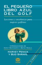 El Pequeño Libro Azul Del Golf: Lecciones Y Enseñanzas Para Mujer Es Golfistas