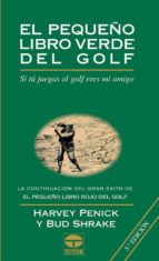 El Pequeño Libro Verde Del Golf: Si Tu Juegas Al Golf Eres Mi Ami Go