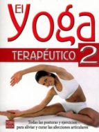 Portada del Libro El Yoga Terapeutico 2: Yoga Y Articulaciones