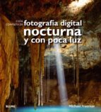 Portada del Libro Guia Completa De Fotografia Digital Nocturna Y Con Poca Luz