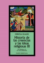 Historia De Las Creencias Y Las Ideas Religiosas Iii: De Mahoma A La Era De Las Reformas