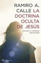 La Doctrina Oculta De Jesus: Descubre Su Verdadera Espiritualidad