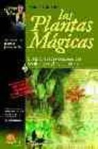 Portada del Libro Las Plantas Magicas: Sus Propiedades Desconocidas, Los Rituales Y Como Utilizarlas