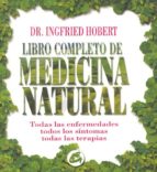 Libro Completo De Medicina Natural: Todas Las Enfermedades, Todos Los Sintomas, Todas Las Terapias