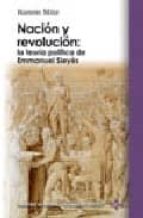 Nacion Y Revolucion: La Teoria Politica De Emmanuel Sieyes
