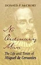 Portada del Libro No Ordinary Man: The Life And Times Of Miguel De Cervantes