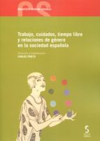 Trabajo, Cuidados, Tiempo Libre Y Relaciones De Genero En La Sociedad Española