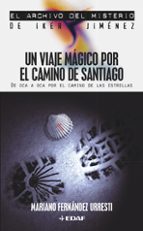 Portada del Libro Un Viaje Magico Por El Camino De Santiago: De Oca A Oca Por El Ca Mino De Las Estrellas