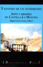 Portada del Libro Vaivenes De Un Patrimonio: Arte Y Memoria En Castilla-la Mancha