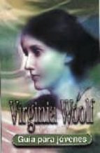 Portada del Libro Virginia Woolf: Guia Para Jovenes
