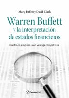 Warren Buffett Y La Interpretacion De Estados Financieros: Invert Ir En Empresas Con Ventaja Competitiva