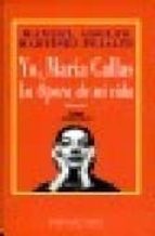 Portada del Libro Yo, Maria Callas La Opera De Mi Vida